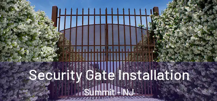 Security Gate Installation Summit - NJ
