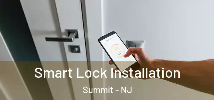 Smart Lock Installation Summit - NJ
